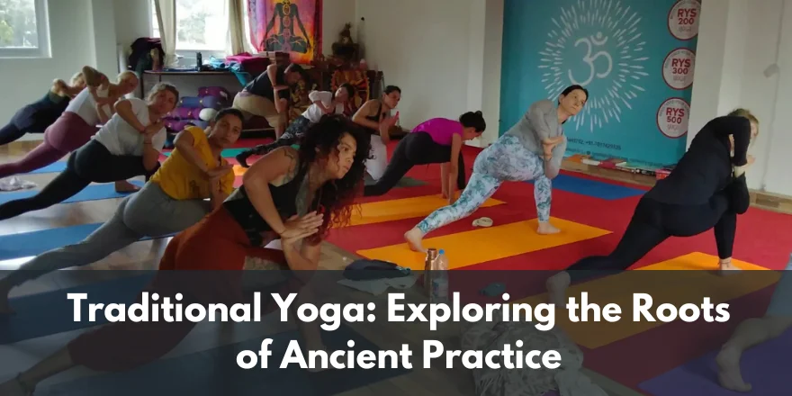Traditional Yoga: Exploring the Roots of Ancient Practice